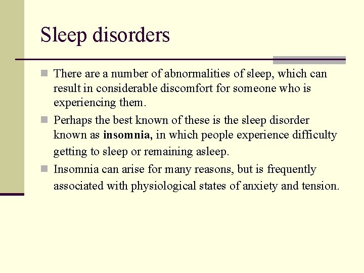 Sleep disorders n There a number of abnormalities of sleep, which can result in