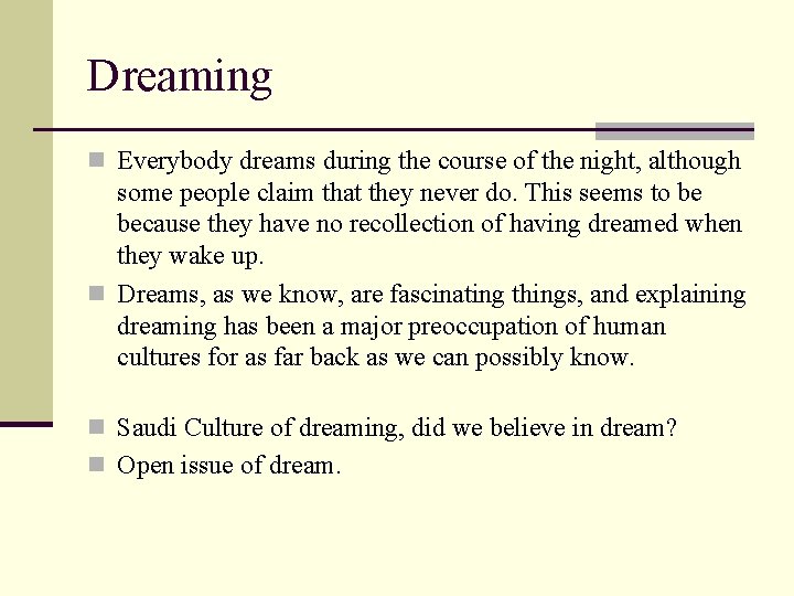 Dreaming n Everybody dreams during the course of the night, although some people claim