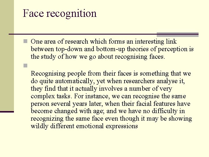 Face recognition n One area of research which forms an interesting link between top-down