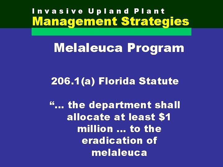 Invasive Upland Plant Management Strategies Melaleuca Program 206. 1(a) Florida Statute “… the department