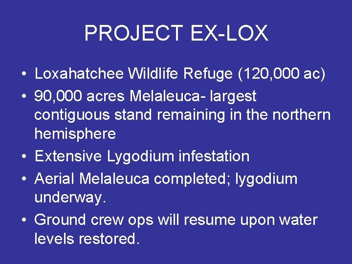 PROJECT EX-LOX • Loxahatchee Wildlife Refuge (120, 000 ac) • 90, 000 acres Melaleuca-