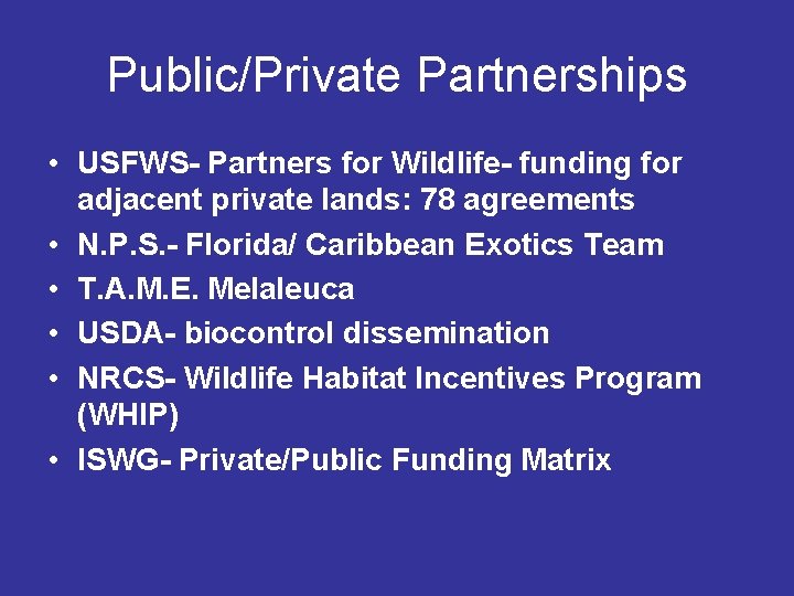 Public/Private Partnerships • USFWS- Partners for Wildlife- funding for adjacent private lands: 78 agreements