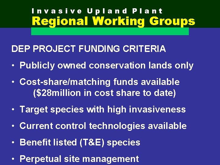 Invasive Upland Plant Regional Working Groups DEP PROJECT FUNDING CRITERIA • Publicly owned conservation