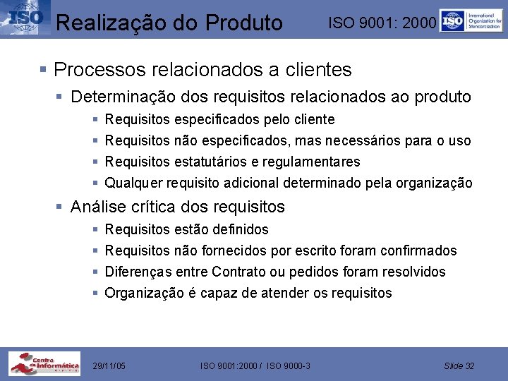 Realização do Produto ISO 9001: 2000 § Processos relacionados a clientes § Determinação dos