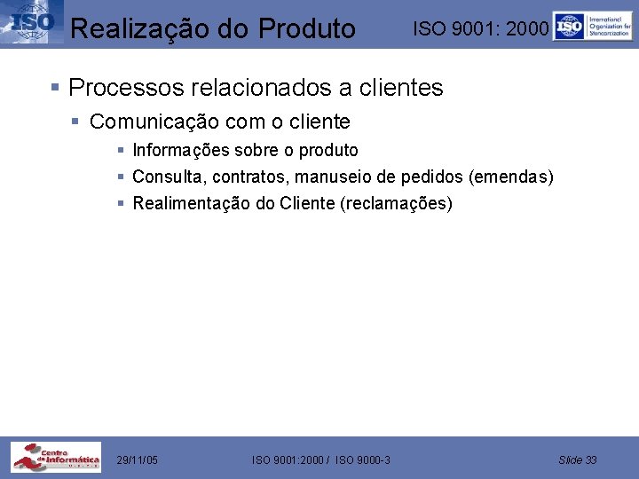 Realização do Produto ISO 9001: 2000 § Processos relacionados a clientes § Comunicação com