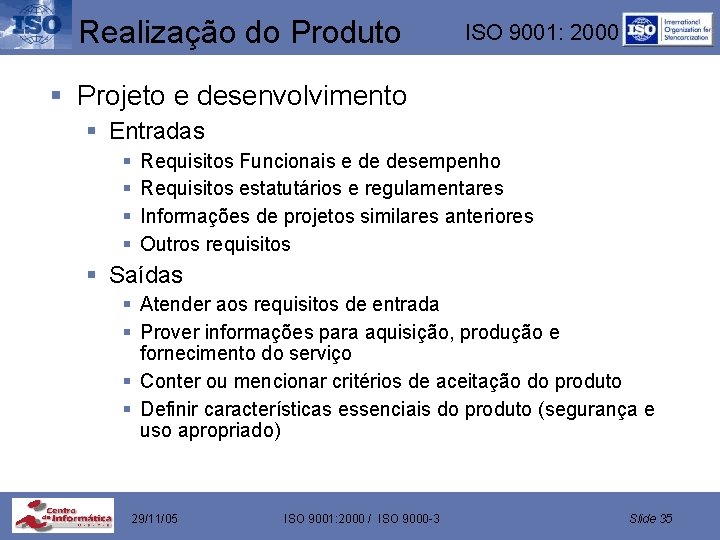 Realização do Produto ISO 9001: 2000 § Projeto e desenvolvimento § Entradas § §
