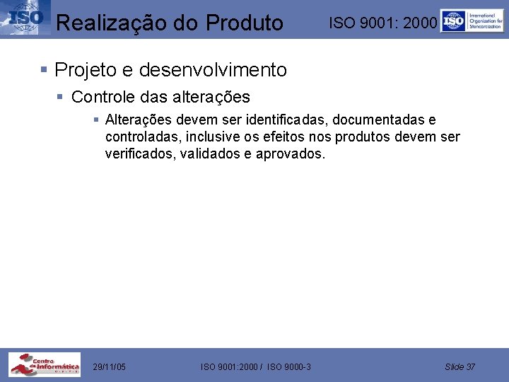 Realização do Produto ISO 9001: 2000 § Projeto e desenvolvimento § Controle das alterações