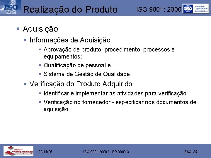 Realização do Produto ISO 9001: 2000 § Aquisição § Informações de Aquisição § Aprovação
