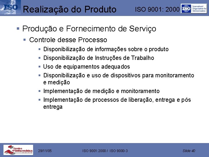 Realização do Produto ISO 9001: 2000 § Produção e Fornecimento de Serviço § Controle