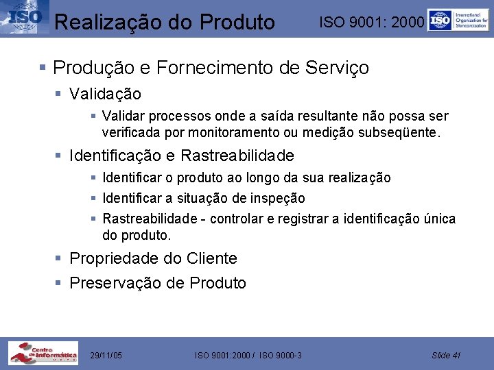 Realização do Produto ISO 9001: 2000 § Produção e Fornecimento de Serviço § Validação