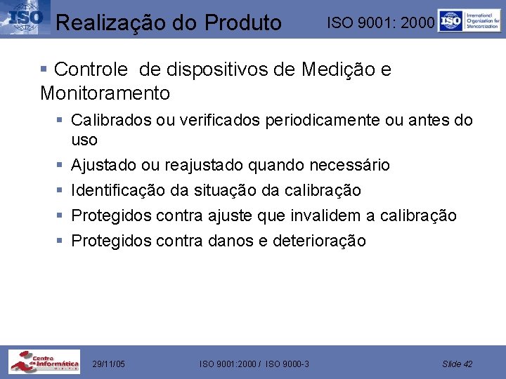 Realização do Produto ISO 9001: 2000 § Controle de dispositivos de Medição e Monitoramento