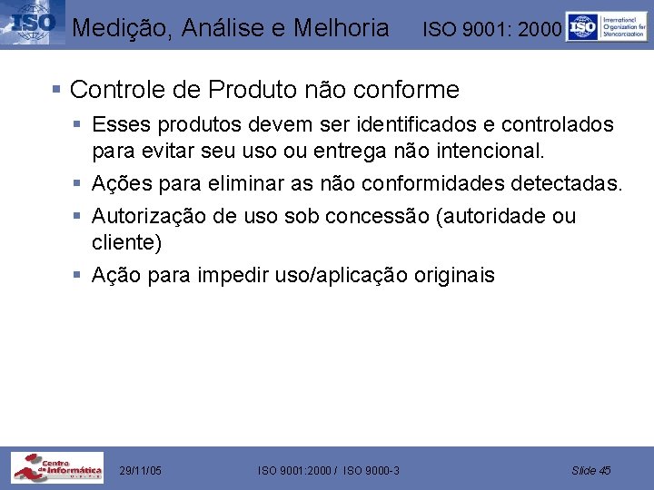 Medição, Análise e Melhoria ISO 9001: 2000 § Controle de Produto não conforme §