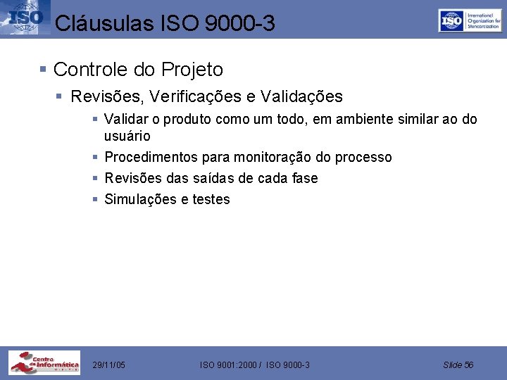 Cláusulas ISO 9000 -3 § Controle do Projeto § Revisões, Verificações e Validações §