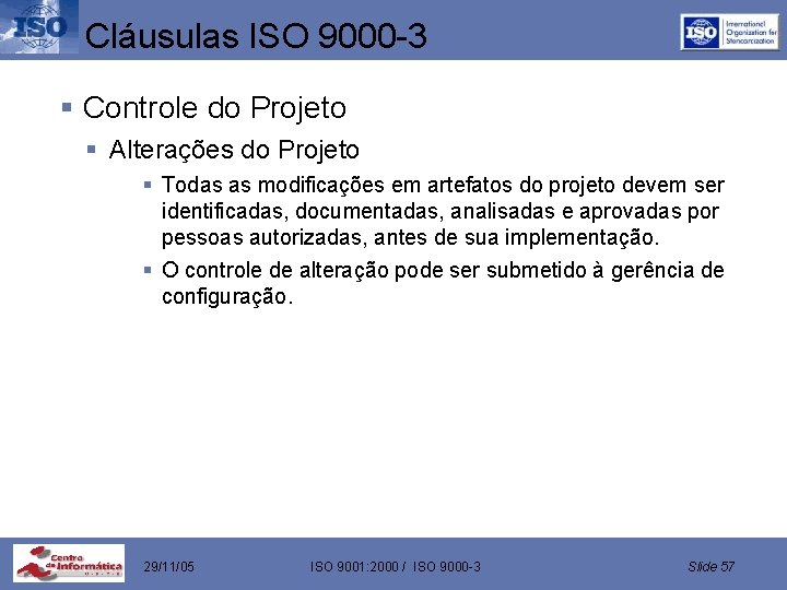 Cláusulas ISO 9000 -3 § Controle do Projeto § Alterações do Projeto § Todas