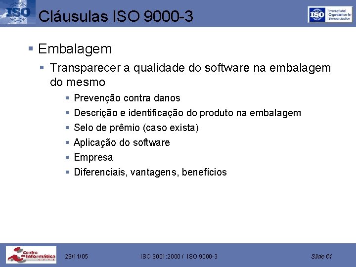 Cláusulas ISO 9000 -3 § Embalagem § Transparecer a qualidade do software na embalagem