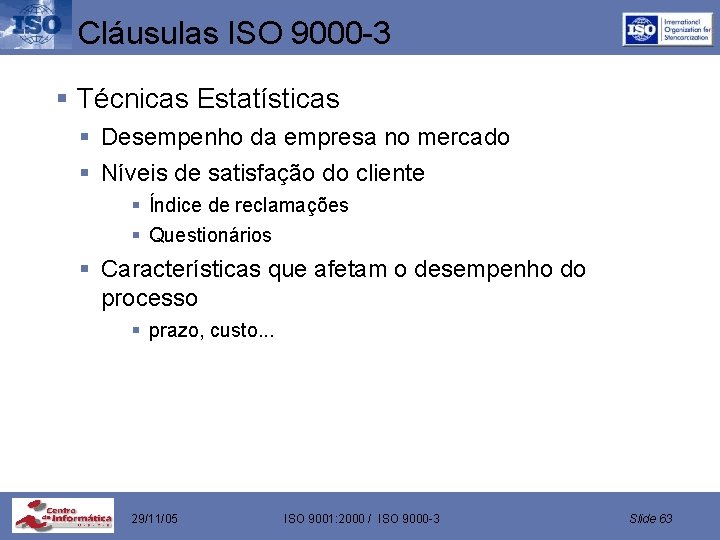 Cláusulas ISO 9000 -3 § Técnicas Estatísticas § Desempenho da empresa no mercado §