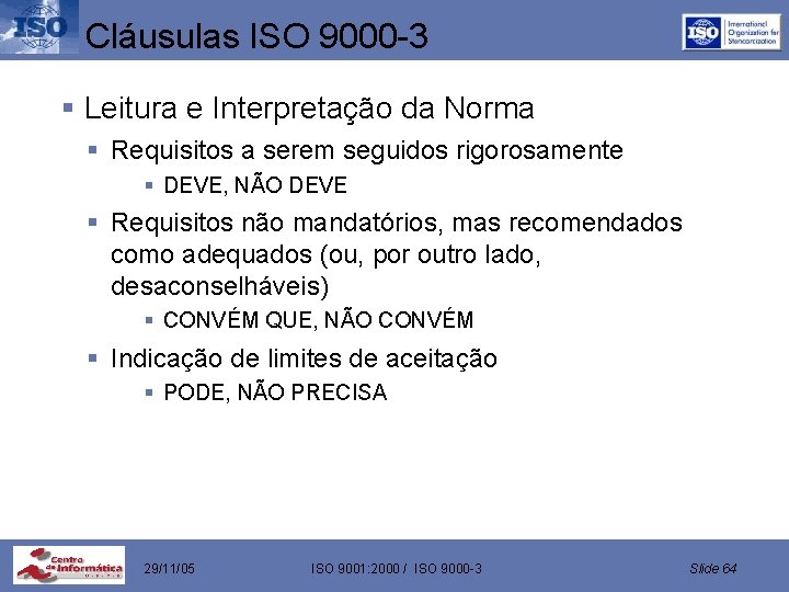 Cláusulas ISO 9000 -3 § Leitura e Interpretação da Norma § Requisitos a serem