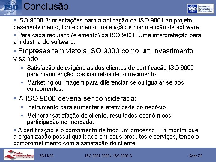 Conclusão § ISO 9000 -3: orientações para a aplicação da ISO 9001 ao projeto,