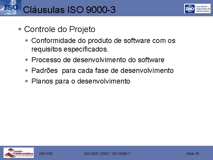 Cláusulas ISO 9000 -3 § Controle do Projeto § Conformidade do produto de software
