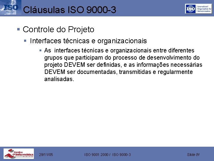 Cláusulas ISO 9000 -3 § Controle do Projeto § Interfaces técnicas e organizacionais §