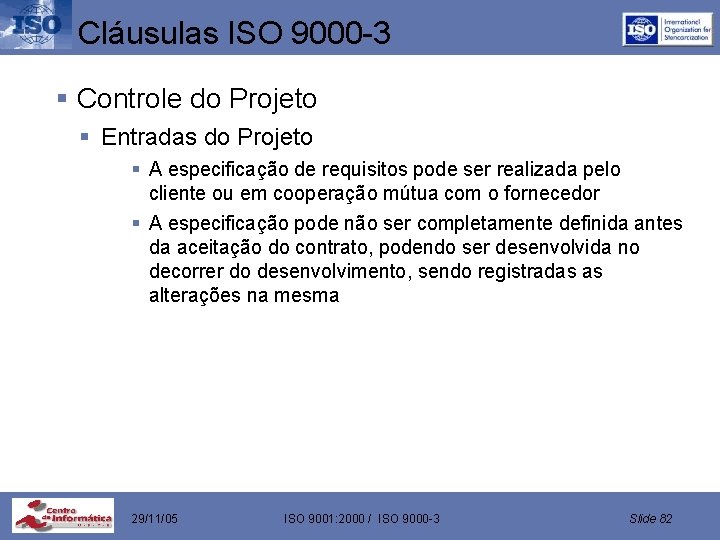 Cláusulas ISO 9000 -3 § Controle do Projeto § Entradas do Projeto § A