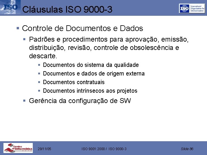 Cláusulas ISO 9000 -3 § Controle de Documentos e Dados § Padrões e procedimentos