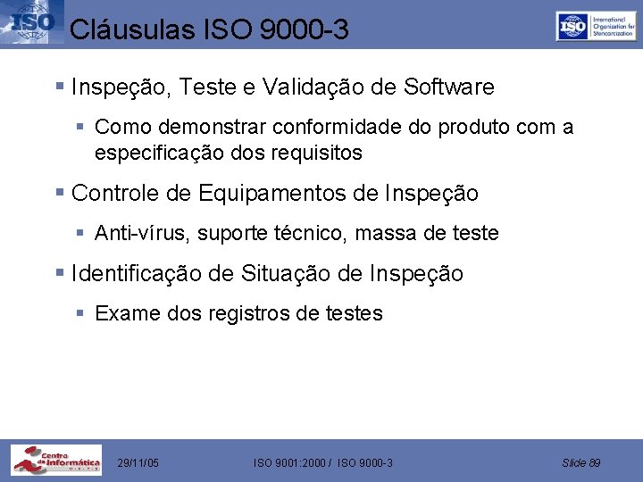 Cláusulas ISO 9000 -3 § Inspeção, Teste e Validação de Software § Como demonstrar