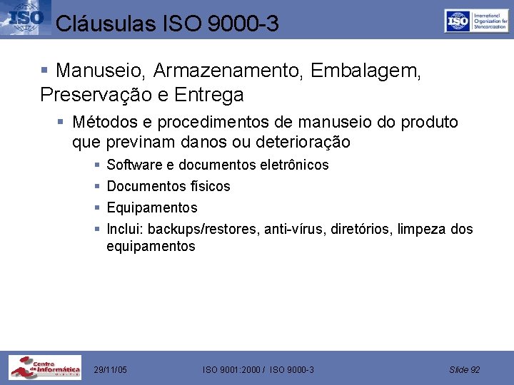 Cláusulas ISO 9000 -3 § Manuseio, Armazenamento, Embalagem, Preservação e Entrega § Métodos e