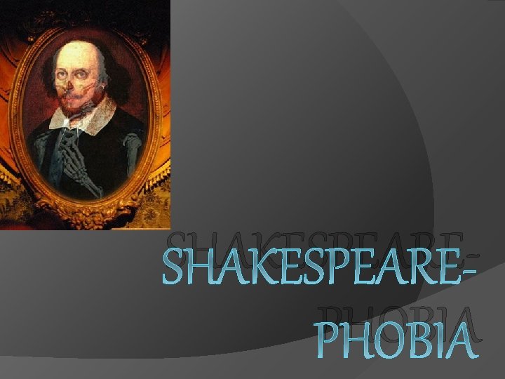 SHAKESPEAREPHOBIA 