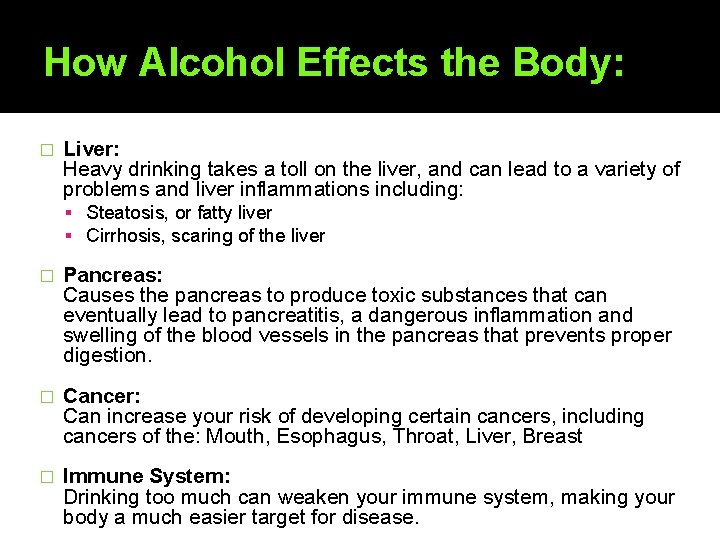 How Alcohol Effects the Body: � Liver: Heavy drinking takes a toll on the