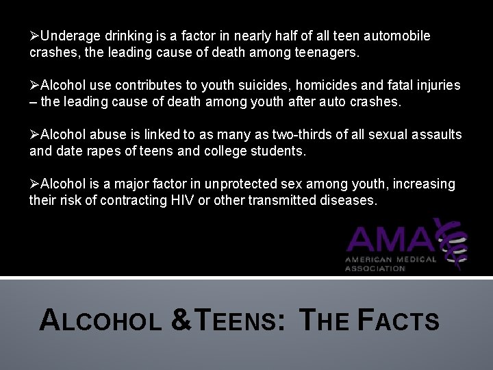 ØUnderage drinking is a factor in nearly half of all teen automobile crashes, the