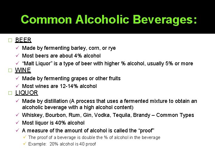 Common Alcoholic Beverages: � BEER ü Made by fermenting barley, corn, or rye ü