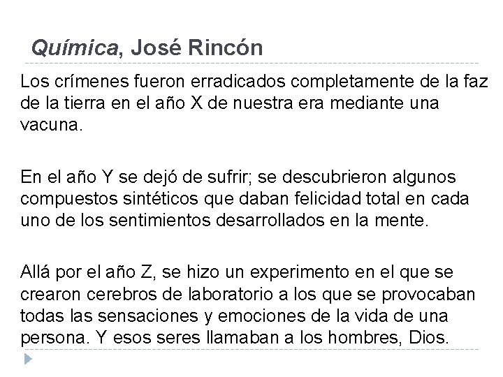 Química, José Rincón Los crímenes fueron erradicados completamente de la faz de la tierra