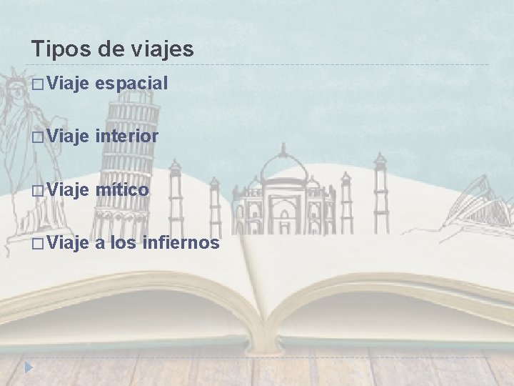 Tipos de viajes � Viaje espacial � Viaje interior � Viaje mítico � Viaje