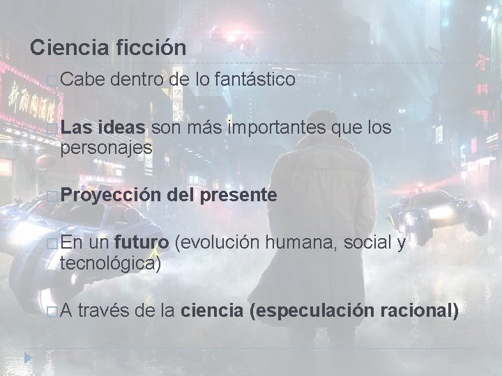 Ciencia ficción �Cabe dentro de lo fantástico �Las ideas son más importantes que los