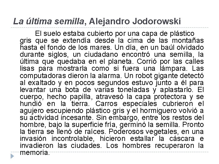 La última semilla, Alejandro Jodorowski El suelo estaba cubierto por una capa de plástico