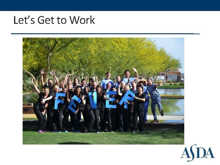 Let’s Get to Work Let’s Get to Work