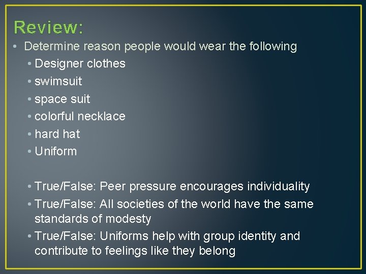 Review: • Determine reason people would wear the following • Designer clothes • swimsuit