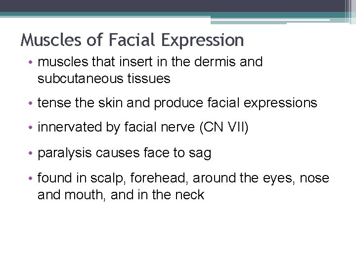 Muscles of Facial Expression • muscles that insert in the dermis and subcutaneous tissues