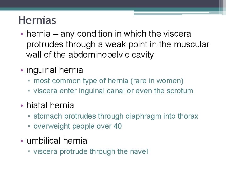 Hernias • hernia – any condition in which the viscera protrudes through a weak Hernias • hernia – any condition in which the viscera protrudes through a weak
