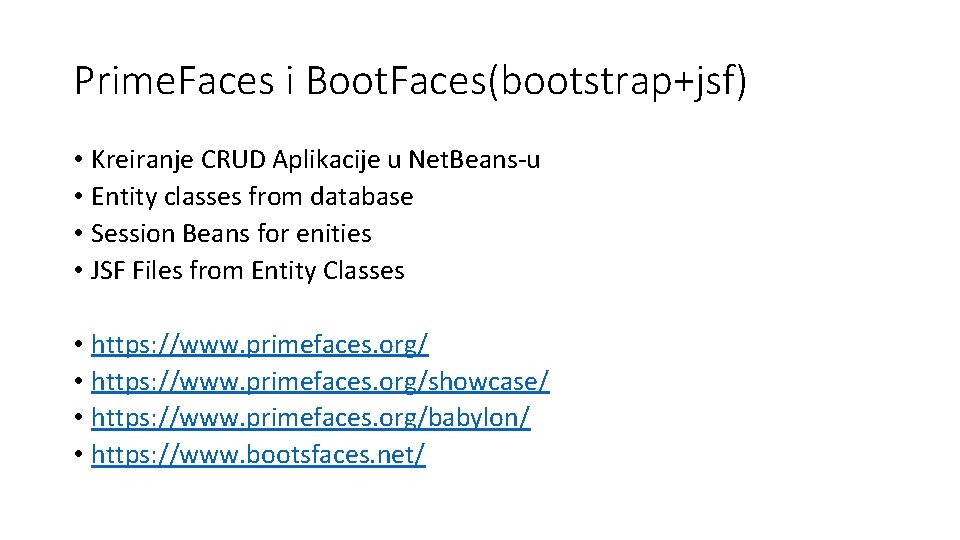 Prime. Faces i Boot. Faces(bootstrap+jsf) • Kreiranje CRUD Aplikacije u Net. Beans-u • Entity