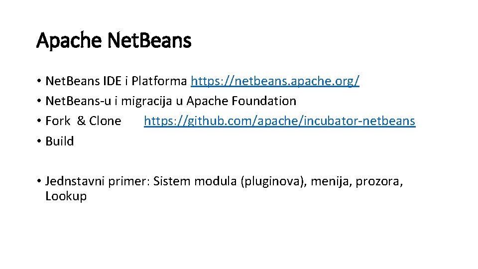 Apache Net. Beans • Net. Beans IDE i Platforma https: //netbeans. apache. org/ •