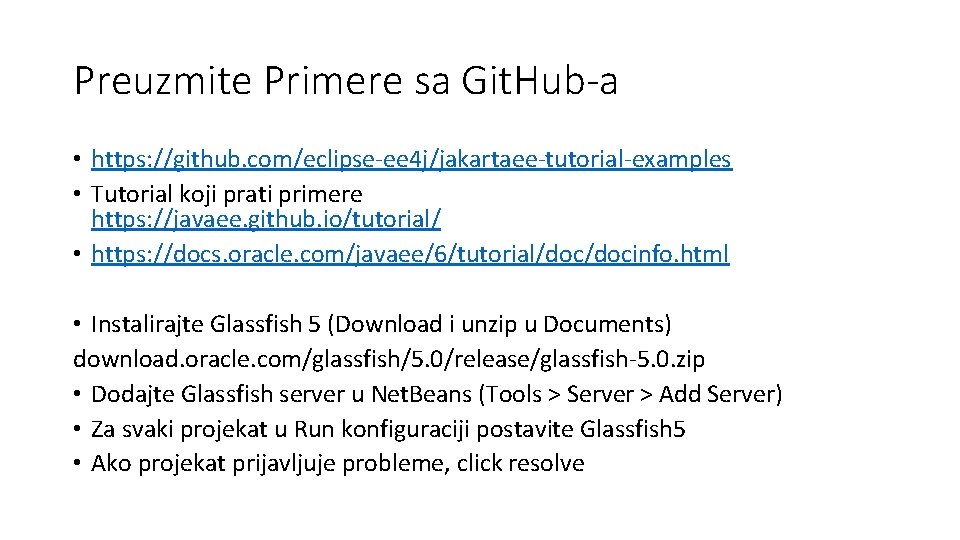 Preuzmite Primere sa Git. Hub-a • https: //github. com/eclipse-ee 4 j/jakartaee-tutorial-examples • Tutorial koji