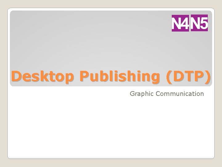 Desktop Publishing (DTP) Graphic Communication 