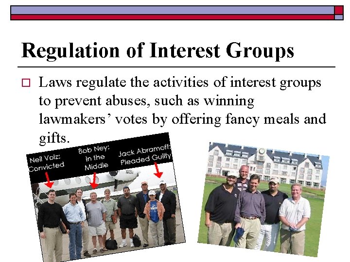 Regulation of Interest Groups o Laws regulate the activities of interest groups to prevent