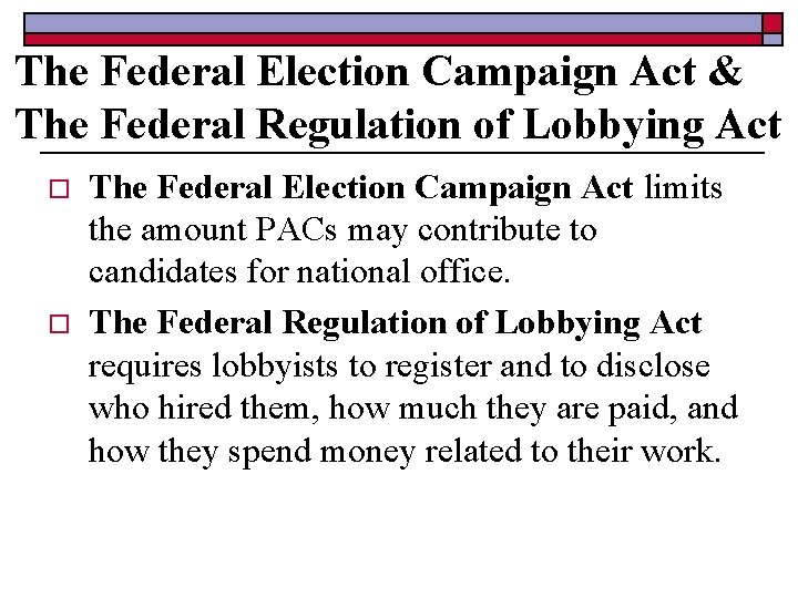 The Federal Election Campaign Act & The Federal Regulation of Lobbying Act o o