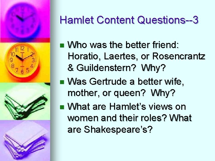 Hamlet Content Questions--3 Who was the better friend: Horatio, Laertes, or Rosencrantz & Guildenstern?