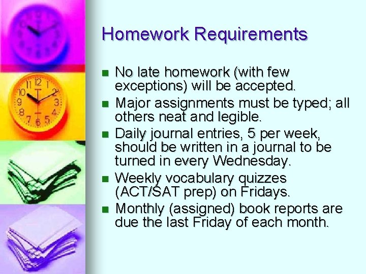 Homework Requirements n n n No late homework (with few exceptions) will be accepted.