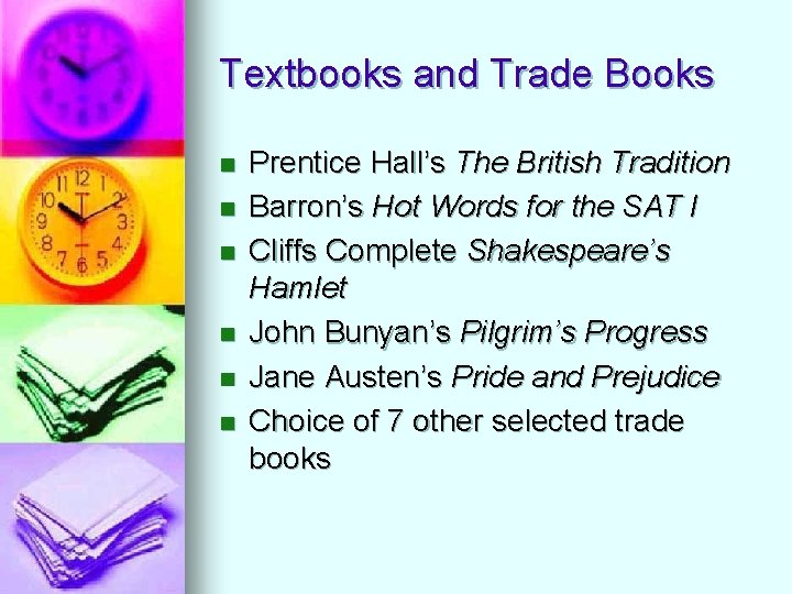 Textbooks and Trade Books n n n Prentice Hall’s The British Tradition Barron’s Hot