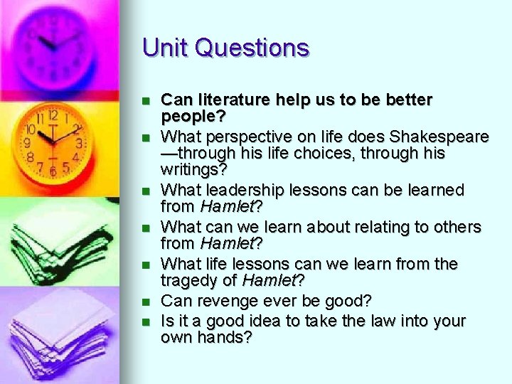Unit Questions n n n n Can literature help us to be better people?
